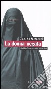 La Donna Negata. Dall'infibulazione alla liberazione libro