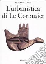 L'urbanistica di Le Corbusier libro