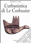 L'urbanistica di Le Corbusier libro