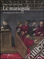 Le mariegole della biblioteca del Museo Correr libro