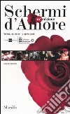 Schermi d'amore. Catalogo generale. 10ª edizione (Verona, 2 marzo-2 aprile 2006). Ediz. italiana e inglese libro