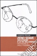 Zeno Soave. Socotherm e le vie dell'energia libro