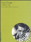 Cary Grant. L'attore, il mito libro