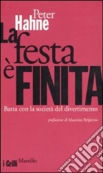 La festa è finita. Basta con la società del divertimento libro