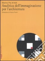 Analitica dell'immaginazione per l'architettura libro