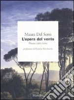 L'opera del vento. Poesie 1965-2005