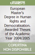 European Master's Degree in Human Rights and Democratisation. Awarded Theses of the Academic Year 2004/2005 libro