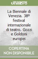 La Biennale di Venezia. 38º festival internazionale di teatro. Gozzi e Goldoni europei