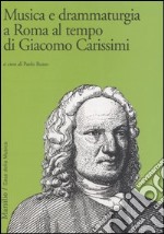 Musica e drammaturgia a Roma al tempo di Giacomo Carissimi