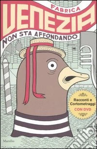 Venezia non sta affondando. Racconti e cortometraggi. Con DVD libro