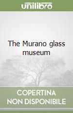 The Murano glass museum libro