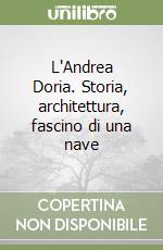 L'Andrea Doria. Storia, architettura, fascino di una nave