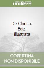 De Chirico. Ediz. illustrata libro