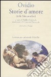 Storie d'amore (dalle Metamorfosi). Testo latino a fronte libro