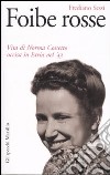 Foibe rosse. Vita di Norma Cossetto uccisa in Istria nel '43 libro