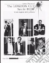 The London Cut. Savile Row. L'arte inglese della sartoria. Catalogo della mostra (Firenze, 4 gennaio-1O febbraio 2007) libro