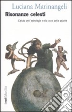 Risonanze celesti. L'aiuto dell'astrologia nella cura della psiche libro