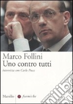 Uno contro tutti. Intervista con Carlo Puca libro