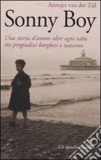 Sonny Boy. Una storia d'amore oltre ogni tabù tra pregiudizi borghesi e nazismo libro