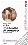 La Villa Imperiale. Girolamo Genga a Pesaro libro