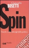 Spin. Trucchi e tele-imbrogli della politica libro