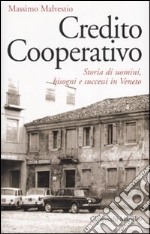 Credito cooperativo. Storia di uomini, bisogni e successi in Veneto