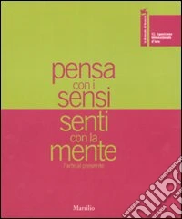La Biennale di Venezia. 52ª Esposizione internazionale d'arte. Pensa con i sensi, senti con la mente. L'arte al presente-Pagine al vento. Catalogo della mostra libro