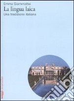 La lingua laica. Una tradizione italiana libro