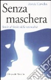 Senza maschera. Storie al limite della normalità libro