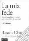 La mia fede. Come riconciliare i credenti con una politica democratica libro