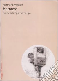 Entracte. Drammaturgia del tempo