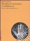 Tecniche di invenzione in architettura. Gli anni del decostruttivismo. Ediz. illustrata libro