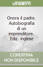 Onora il padre. Autobiografia di un imprenditore. Ediz. inglese