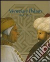 Venezia e l'Islam 828-1797. Catalogo della mostra (Venezia, 28 luglio-25 novembre 2007) libro