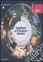 La Biennale di Venezia. 39º Festival internazionale di teatro. Goldoni e il teatro nuovo. Catalogo della mostra (Venezia, 18-29 luglio 2007)