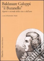 Baldassarre Galuppi «il Buranello». Aspetti e vicende della vita e dell'arte libro