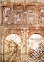 Storia dell'architettura come storia delle tecniche costruttive libro