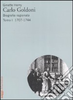 Carlo Goldoni. Biografia ragionata. Vol. 1: 1707-1744