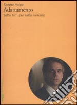 Adattamento. Sette film per sette romanzi. Ediz. illustrata libro