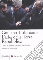 L'alba della terza Repubblica. Come le riforme cambieranno l'Italia libro