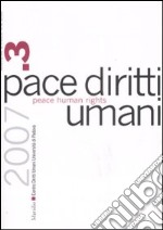 Pace diritti umani-Peace human rights (2007). Vol. 3 libro