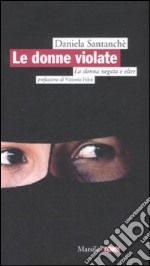 Le donne violate. La donna negata e oltre libro