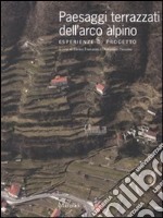 Paesaggi terrazzati dell'arco alpino. Esperienze di progetto libro