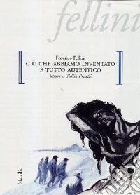 Ciò che abbiamo inventato è tutto autentico. Lettere a Tullio Pinelli libro