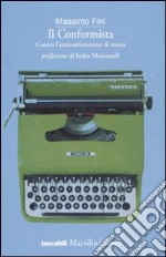 Il conformista. Contro l'anticonformismo di massa libro