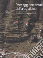 Paesaggi terrazzati dell'arco alpino. Atlante libro