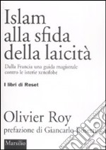 Islam alla sfida della laicità. Dalla Francia una guida magistrale contro le isterie xenofobe libro