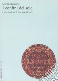I confini del sole. Leopardi e il nuovo mondo