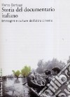 Storia del documentario italiano. Immagini e culture dell'altro cinema libro di Bertozzi Marco