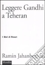 Leggere Gandhi a Teheran